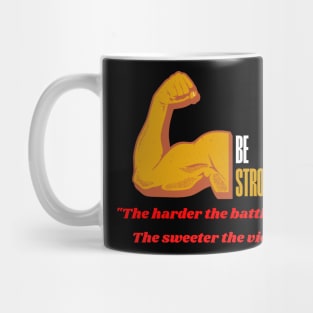 Be strong motivation design Mug